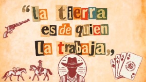 La tierra es de quien la trabaja